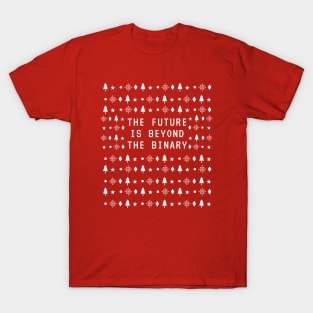 The Future Is BEYOND the BINARY [Ugly Holiday Sweater] T-Shirt